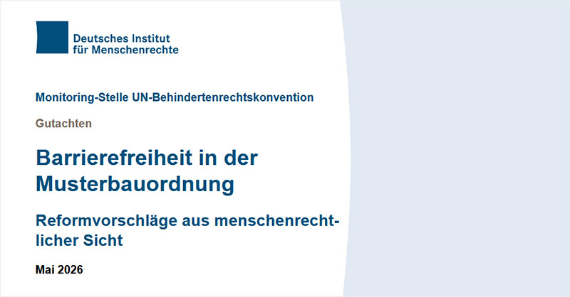 Titel des Gutachtens der Monitoring-Stelle der UN-BRK zur Barrierefreiheit der Musterbauordnung